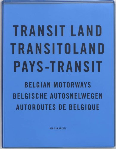 Transit Land / Transitoland / Pays-Transit: Belgian Motorways / Belgische Autosnelwegen / Autoroutes De Belgique livre