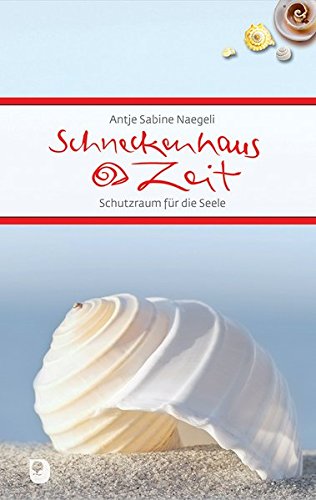 Schneckenhauszeit: Schutzraum für die Seele (Eschbacher Präsente) Schneckenhauszeit: Schutzraum für die Seele (Eschbacher Präsente)