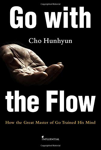 Télécharger Go with the Flow: How the Great Master of Go Trained His Mind PDF