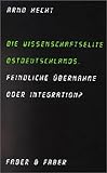 Image de Die Wissenschaftselite Ostdeutschlands. Feindliche Übernahme oder Integration?