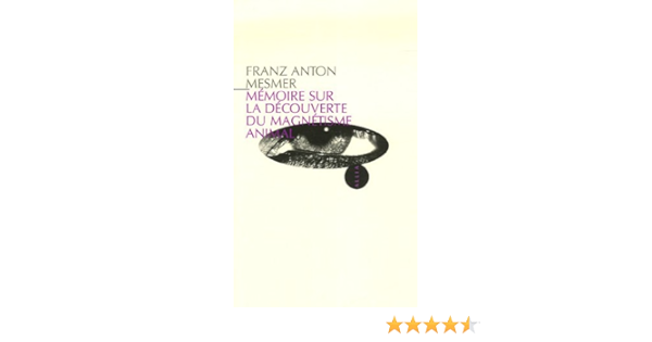 Amazon Fr Memoire Sur La Decouverte Du Magnetisme Animal Mesmer Franz Anton Livres Amazon Fr Memoire Sur La Decouverte Du Magnetisme Animal Mesmer Franz Anton Livres
