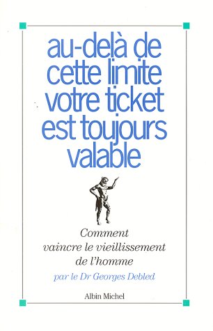 Download Au-delà de cette limite votre ticket est toujours valable. Comment vaincre le vieillissement de l'homme Download Au-delà de cette limite votre ticket est toujours valable. Comment vaincre le vieillissement de l'homme