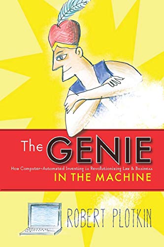 The Genie in the Machine: How Computer-Automated Inventing Is Revolutionizing Law and Business livre