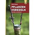 Pflanzen veredeln: Pfropfen und Okulieren