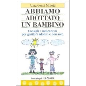 Abbiamo adottato un bambino. Consigli e indicazioni per genitori adottivi e non solo