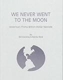 We Never Went to the Moon: America's Thirty Billion Dollar Swindle We Never Went to the Moon: America's Thirty Billion Dollar Swindle
