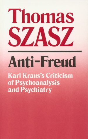 Anti-Freud: Karl Kraus's Criticism of Psychoanalysis and Psychiatry livre
