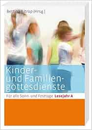 Kinder- und Familiengottesdienste für alle Sonn- und Festtage: Lesejahr