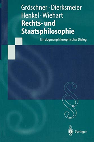 Rechts- und Staatsphilosophie: Ein Dogmenphilosophischer Dialog (Springer-Lehrbuch) Buchen