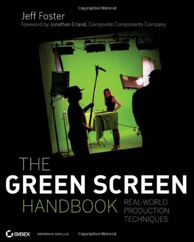 Télécharger The Green Screen Handbook: Real–World Production Techniques Francais PDF