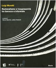 Download Luigi Moretti. Razionalismo e trasgressività tra barocco e informale Download Luigi Moretti. Razionalismo e trasgressività tra barocco e informale