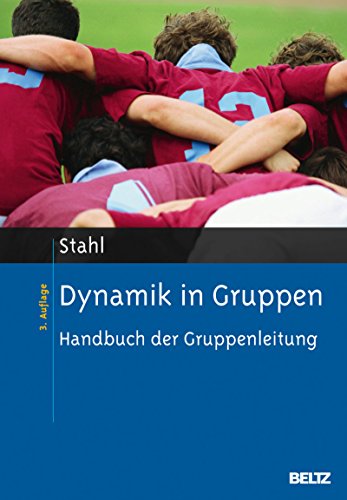 Download Dynamik in Gruppen: Handbuch der Gruppenleitung Download Dynamik in Gruppen: Handbuch der Gruppenleitung