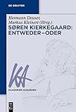  Soren Kierkegaard: Entweder - Oder (Klassiker Auslegen)
