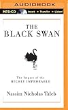 The Black Swan: The Impact of the Highly Improbable by 