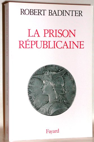 La Prison républicaine : (1871-1914) (Divers Histoire)
