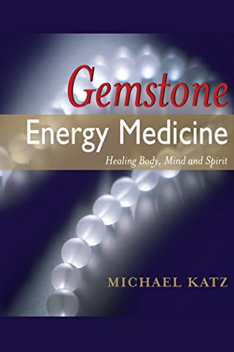 Gemstone Energy Medicine: Healing Body, Mind and Spirit (English Edition)