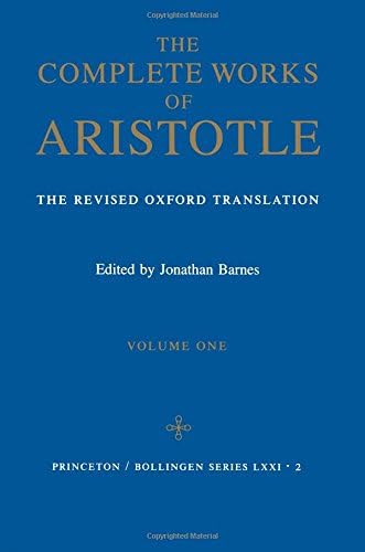 The Complete Works of Aristotle, Volume One: The Revised Oxford Translation