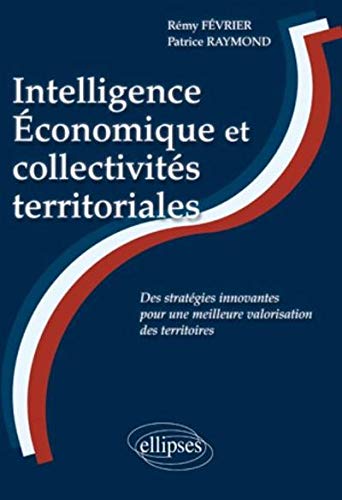 Intelligence économique : un atout pour les collectivités territoriales Intelligence économique : un atout pour les collectivités territoriales