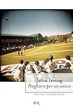 john irving mejores libros  Preghiera per un amico (Italian Edition)