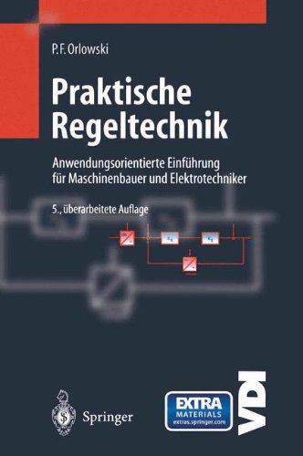 Preisvergleich Produktbild Praktische Regeltechnik: Anwendungsorientierte Einführung für Maschinenbauer und Elektrotechniker (VDI-Buch)