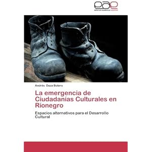 La emergencia de Ciudadanías Culturales en Ríonegro: Espacios alternativos para el Desarrollo Cultural