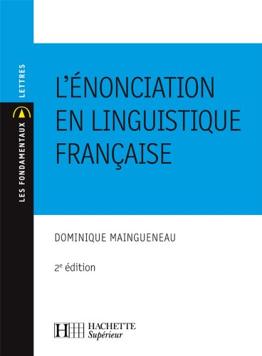 L'énonciation en linguistique française : Nº30 2ème édition (Les Fondamentaux Lettres-Sciences Humaines)