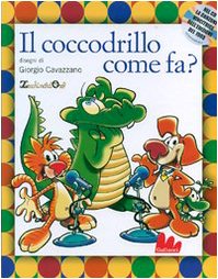 E il coccodrillo come fa? Ediz. illustrata. Con CD Audio