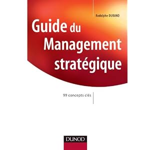 Guide de management stratégique : 99 concepts clés