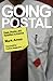 Going Postal: Rage, Murder & Rebellion in America: Rage, Murder and Rebellion in America by