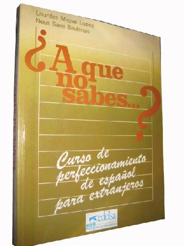 Download A QUE NO SABES…? Curso de perfeccionamiento de castellano para extranjeros. Libro del Alumno + Clave. (2 volúmenes) Download A QUE NO SABES…? Curso de perfeccionamiento de castellano para extranjeros. Libro del Alumno + Clave. (2 volúmenes)