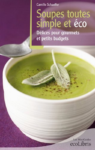 Download Recettes soupes toutes simples et éco (Les miniGuides Ecolibris) Download Recettes soupes toutes simples et éco (Les miniGuides Ecolibris)