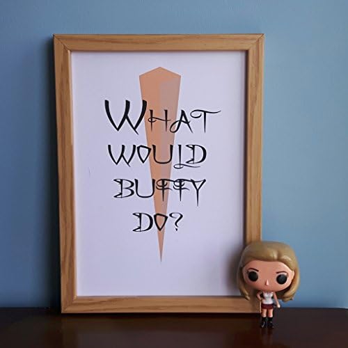 Buffy The Vampire Slayer- What Would Buffy Do Print (A5 & A4)