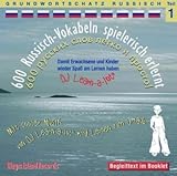 600 Russisch-Vokabeln spielerisch erlernt - Grundwortschatz Teil 1: Damit wir und unsere Kinder wieder Spaß am Lernen haben. Mit cooler Musik von DJ ... 99g , in deutscher und italienischer Sprache. by 