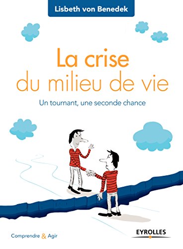 La crise du milieu de vie: Un tournant, une seconde chance (Comprendre et agir)