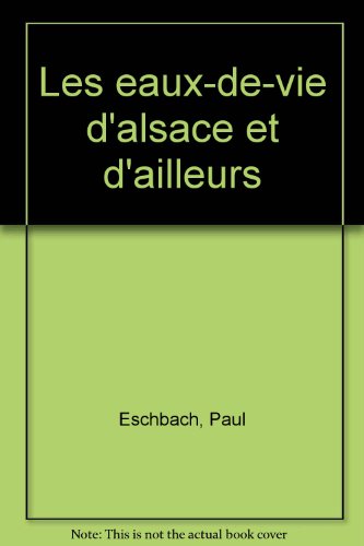 Download Les Eaux-de-vie d'Alsace et d'ailleurs Download Les Eaux-de-vie d'Alsace et d'ailleurs