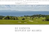 Emotionale Momente: Die schönsten Golfplätze auf Mallorca. (Wandkalender...