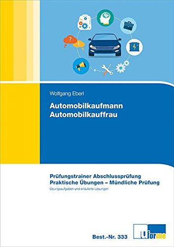 Download Automobilkaufmann / Automobilkauffrau, Prüfungstrainer Abschlussprüfung - Praktische Übungen Download Automobilkaufmann / Automobilkauffrau, Prüfungstrainer Abschlussprüfung - Praktische Übungen