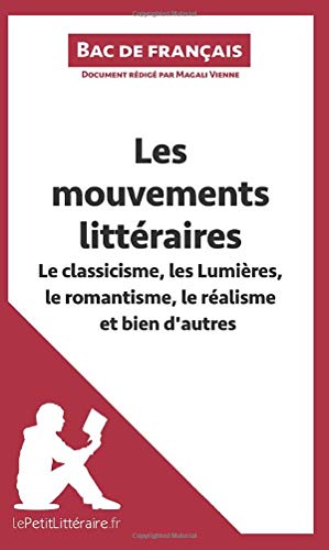 Télécharger Les mouvements littéraires - Le classicisme, les Lumières, le romantisme, le réalisme et bien d'a Gratuit