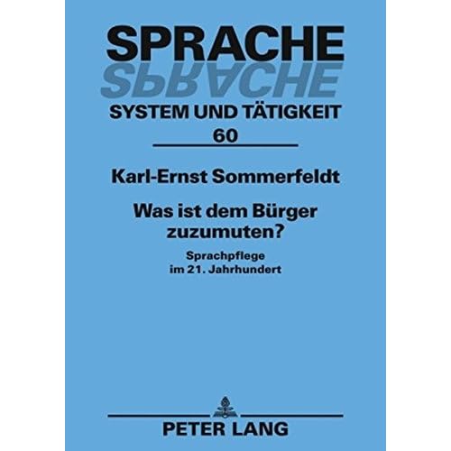 [PDF] Download Was ist dem Bürger zuzumuten?: Sprachpflege im 21. Jahrhundert (Sprache - System und Tátigkeit) Kostenlos