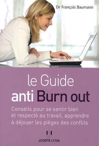 Download Le guide anti-burn out : Conseil pour se sentir bien et respecté au travail, apprendre à déjouer les pièges des conflits Download Le guide anti-burn out : Conseil pour se sentir bien et respecté au travail, apprendre à déjouer les pièges des conflits
