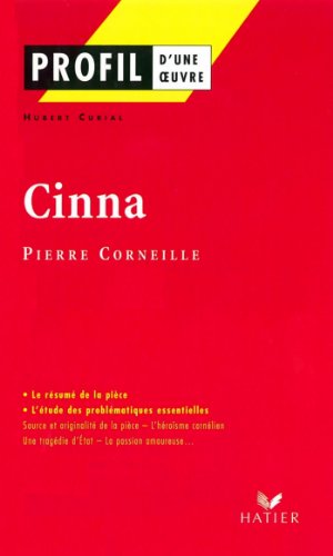 Download Profil - Corneille (Pierre) : Cinna : Analyse littéraire de l'oeuvre (Profil d'une Oeuvre t. 138)