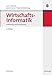 Wirtschaftsinformatik: Einführung und Grundlegung by 
