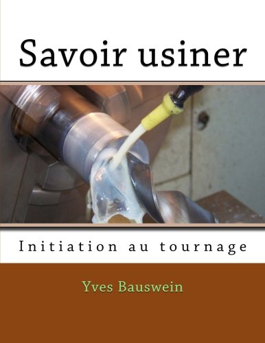 Savoir usiner: Initiation au tournage Savoir usiner: Initiation au tournage