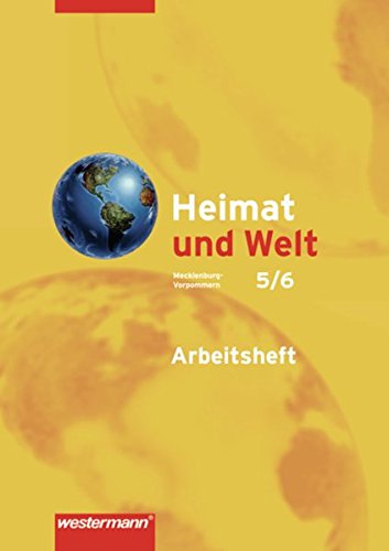 Heimat und Welt - Ausgabe 2008 für Mecklenburg-Vorpommern: Arbeitsheft 5 / 6 Heimat und Welt - Ausgabe 2008 für Mecklenburg-Vorpommern: Arbeitsheft 5 / 6