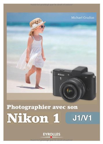 Preisvergleich Produktbild Photographier avec son Nikon 1 - j1 / v1