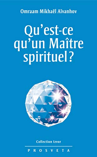 Qu'est-ce qu'un Maître spirituel ? (Collection Izvor) Qu'est-ce qu'un Maître spirituel ? (Collection Izvor)