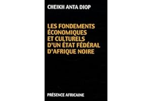 Les fondements économiques et culturels d'un état fédéral d'Afrique Noire de Cheikh Anta Diop (2000) Poche