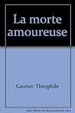 LA MORTE AMOUREUSE. Contes et récits fantastiques