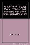 Image de Unions in a Changing World: Problems and Prospects in Selected Industrialized Countries