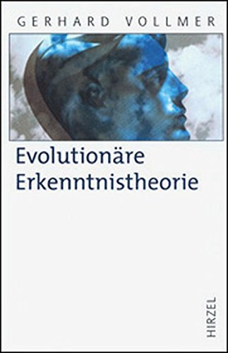 Download Evolutionäre Erkenntnistheorie: Angeborene Erkenntnisstrukturen im Kontext von Biologie, Psychologie, Linguistik, Philosophie und Wissenschaftstheorie Download Evolutionäre Erkenntnistheorie: Angeborene Erkenntnisstrukturen im Kontext von Biologie, Psychologie, Linguistik, Philosophie und Wissenschaftstheorie